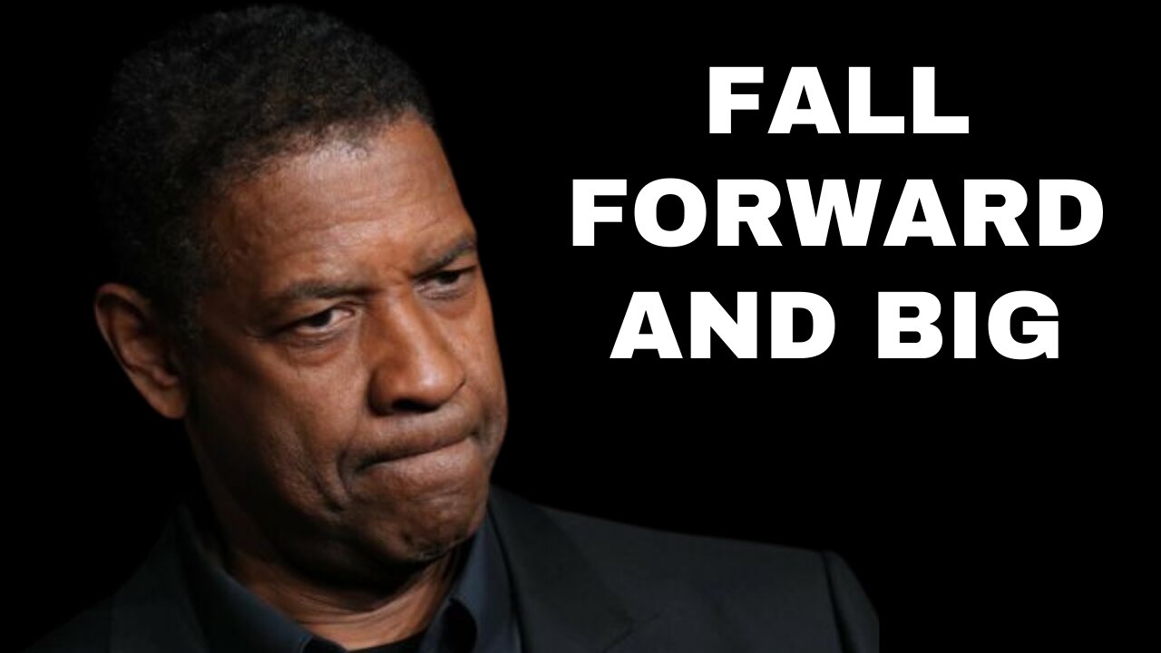 Fall Forward And Big - Denzel Washington Best Motivational Speech