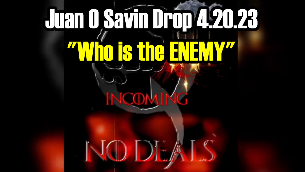 Juan O Savin "Deep State In Trouble" > Who is the ENEMY