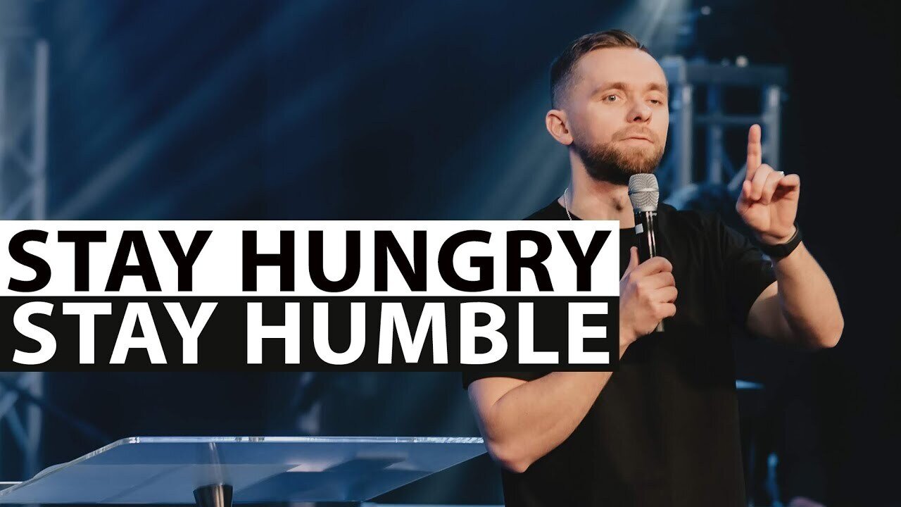 Stay Hungry. Stay Humble - Pastor Vlad