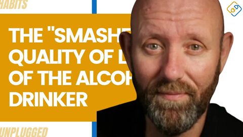 The "Smashed" Quality of Life of The Alcohol Drinker