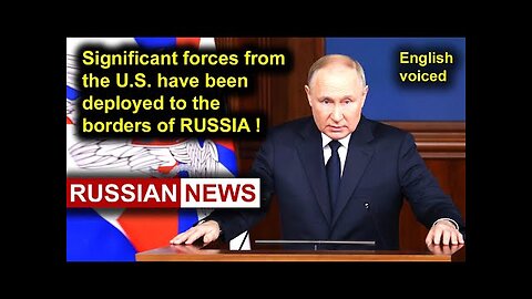 Significant forces from the United States have been deployed to the borders of Russia! Putin Ukraine