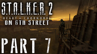 Stalker 2: Heart of Chornobyl on 6th Street Part 7