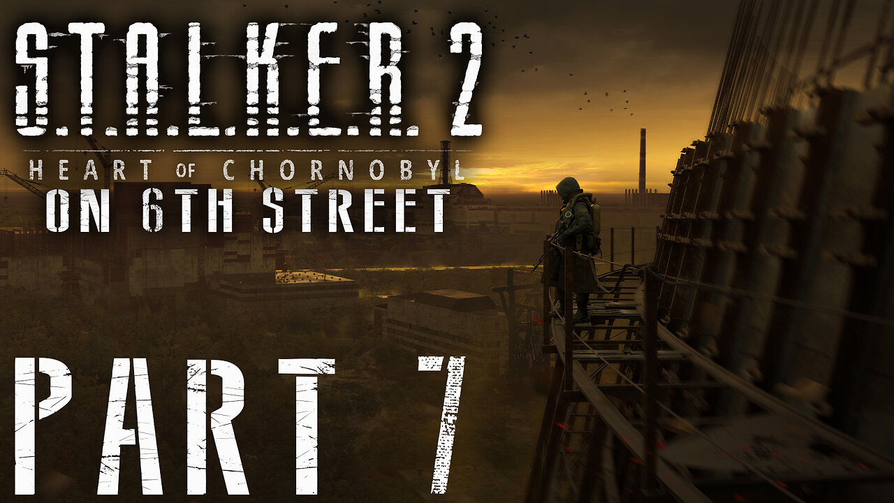 Stalker 2: Heart of Chornobyl on 6th Street Part 7