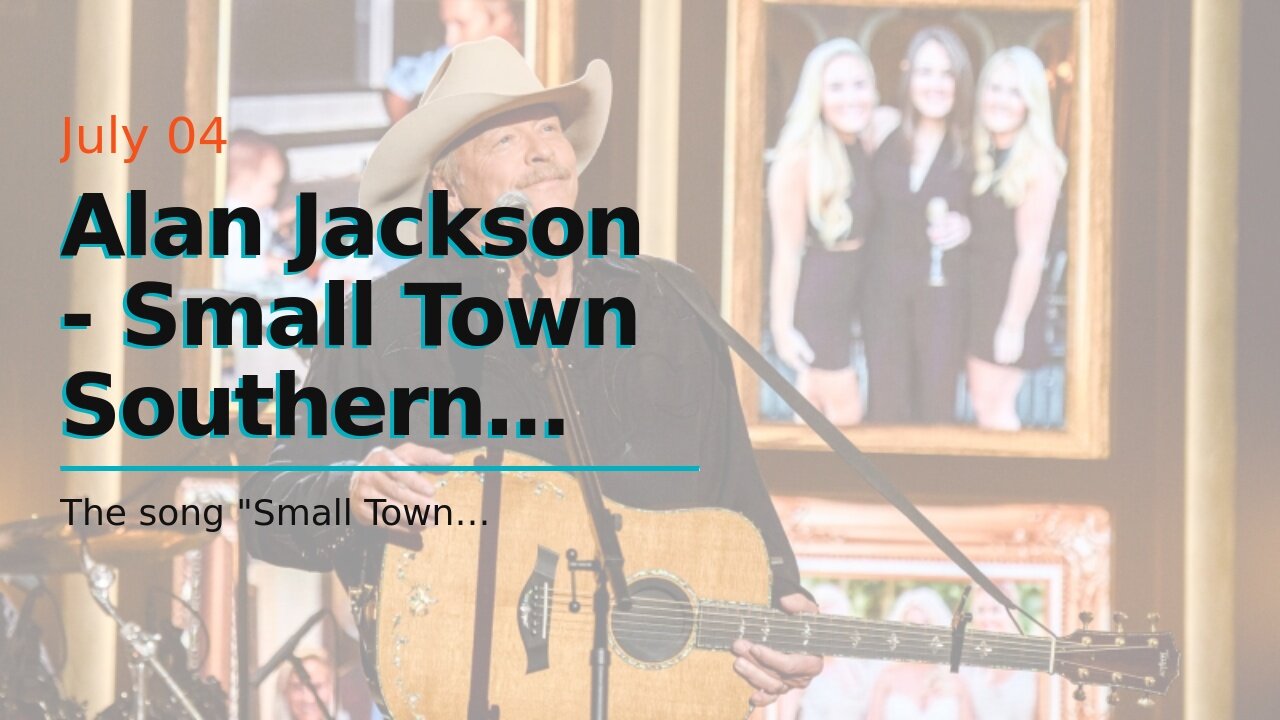 Alan Jackson - Small Town Southern Man