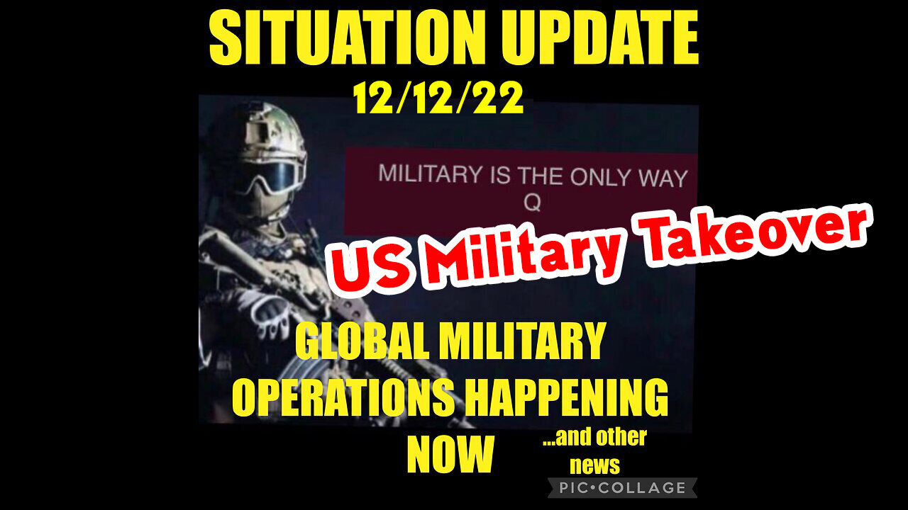 Situation Update 12-12-22 ~ Trump - U.S Military Takeover, Sg Anon, White Hat Intel