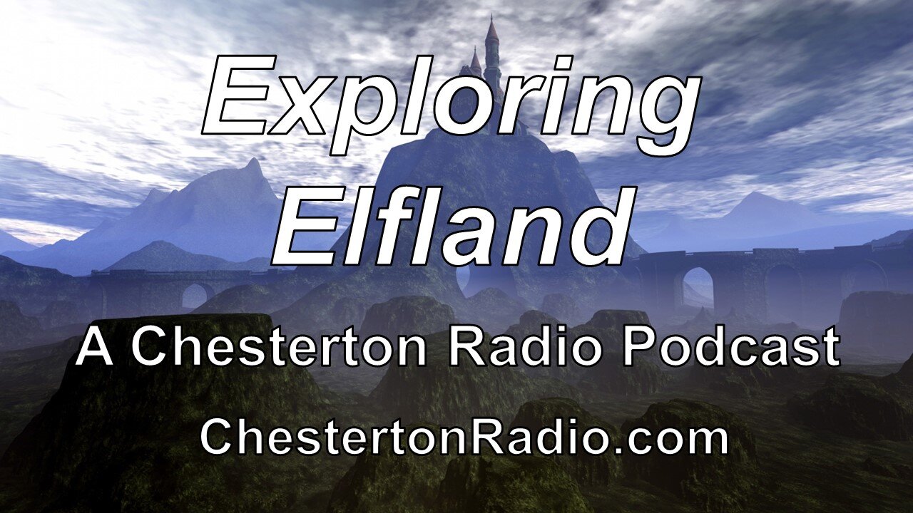 Exploring Elfland - A Chesterton Radio Podcast