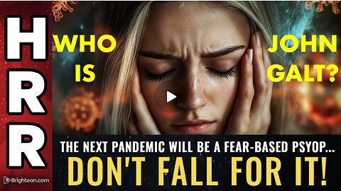 Mike Adams HRR- The next pandemic will be a FEAR-based PSYOP... don't fall for it!. JGANON, SGANON