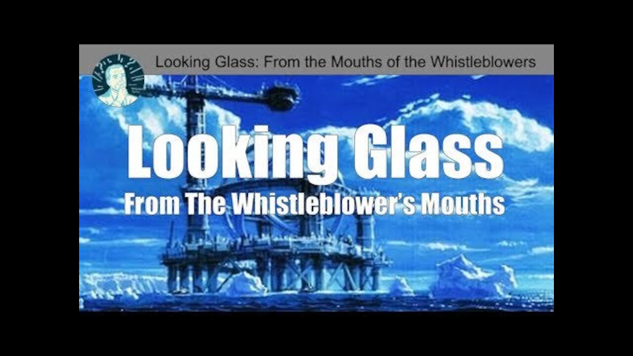 Project Looking Glass From the Mouths of the Whistleblowers