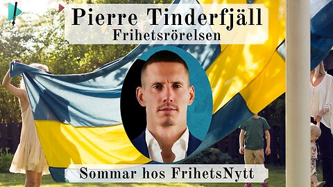 Pierre Tinderfjälls sommartal - Inget är viktigare än Friheten