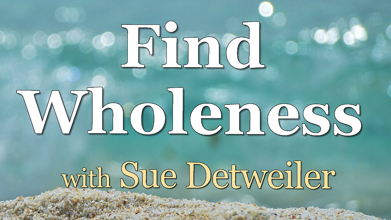 Find Wholeness - Sue Detweiler on LIFE Today Live