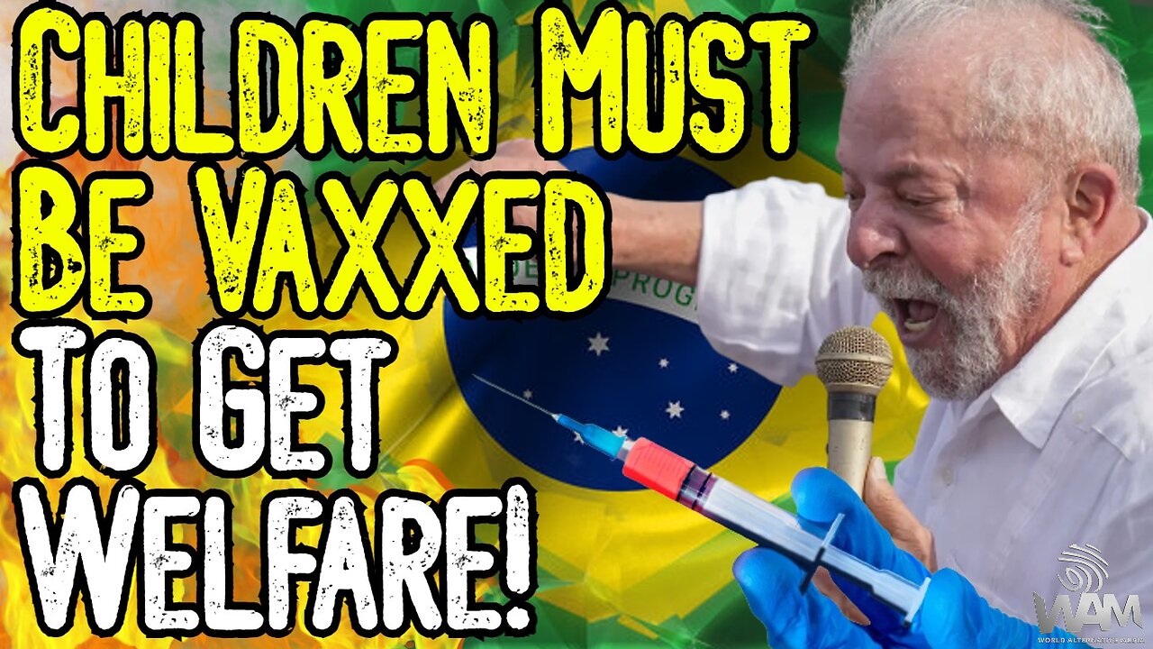 BRAZILIAN TYRANNY! - Children Must Be VAXXED To Get Welfare! - MORE Financial Censorship!