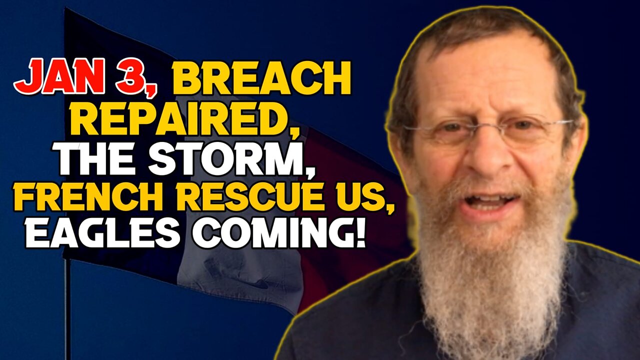 Jan3, Breach Repaired, The Storm, French Rescue US, Eagles Coming!