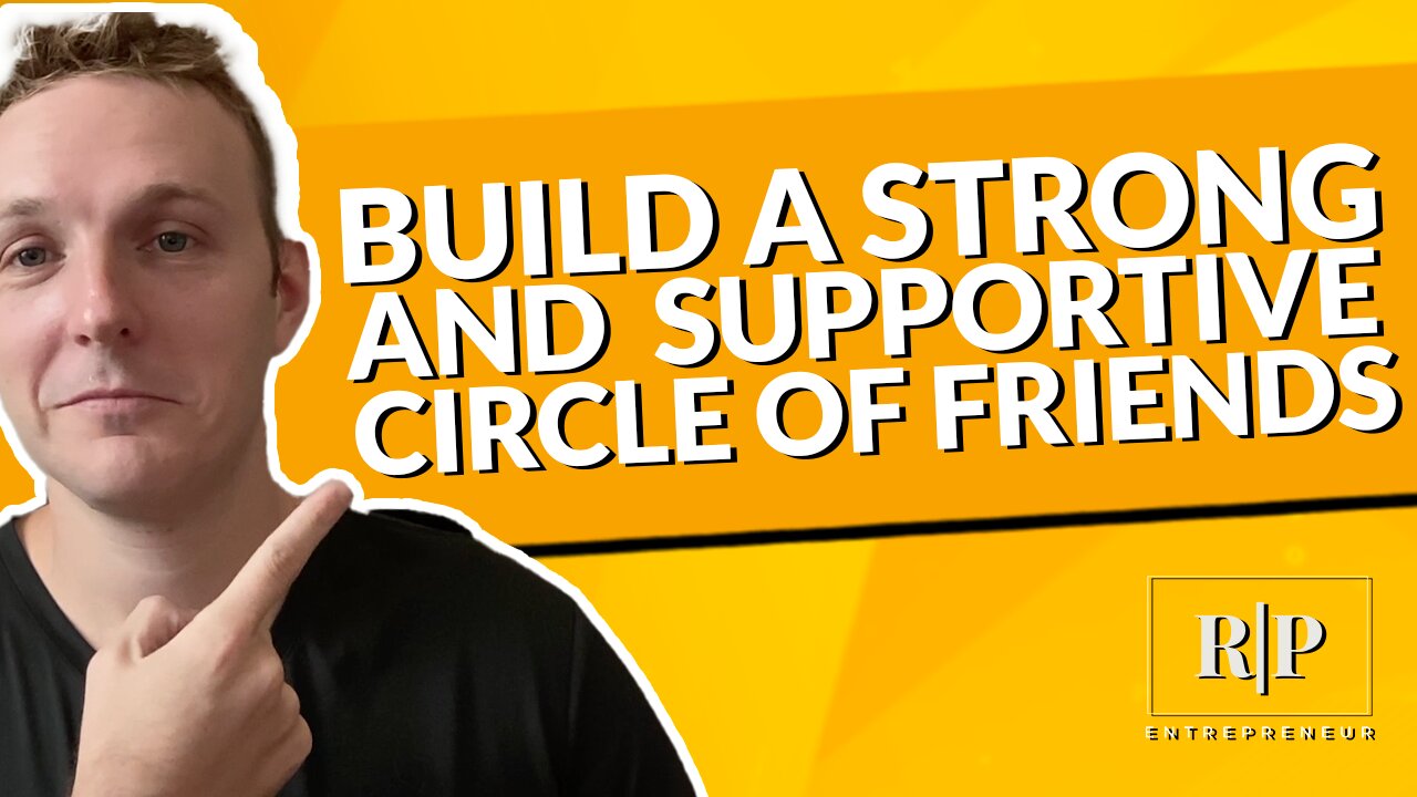 Build a Strong and Supportive Circle of Friends