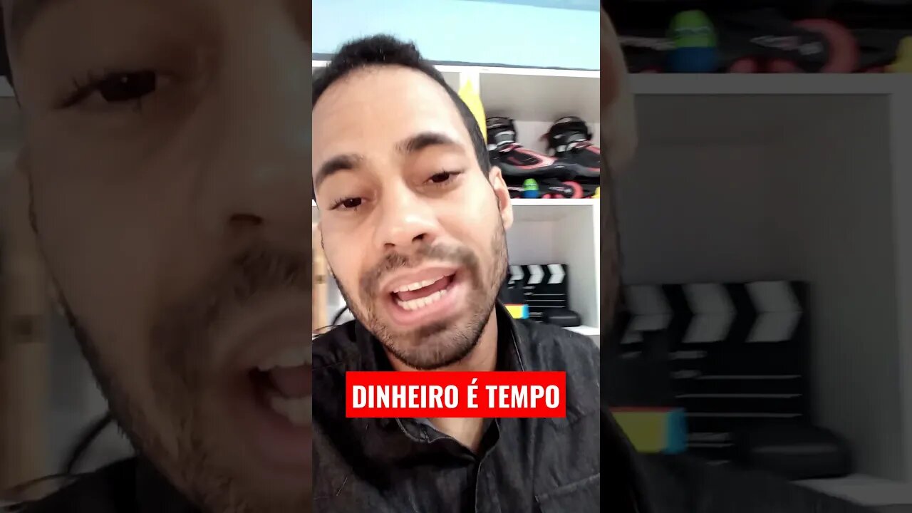 DINHEIRO E TEMPO são a mesma coisa