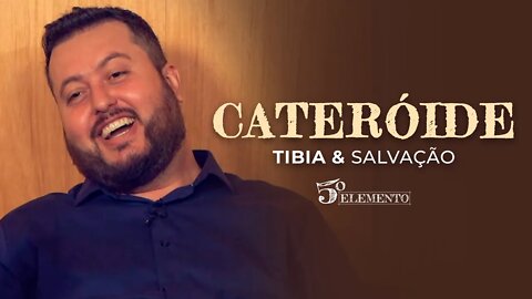 TÍBIA & SALVAÇÃO - COM CATERÓIDE | PROGRAMA 5 ELEMENTO