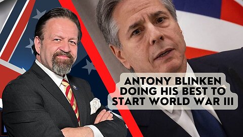 Sebastian Gorka FULL SHOW: Antony Blinken doing his best to start World War III