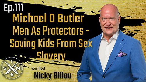 SMP EP111: Michael D Butler - Men As Protectors - Saving Kids From Sex Slavery