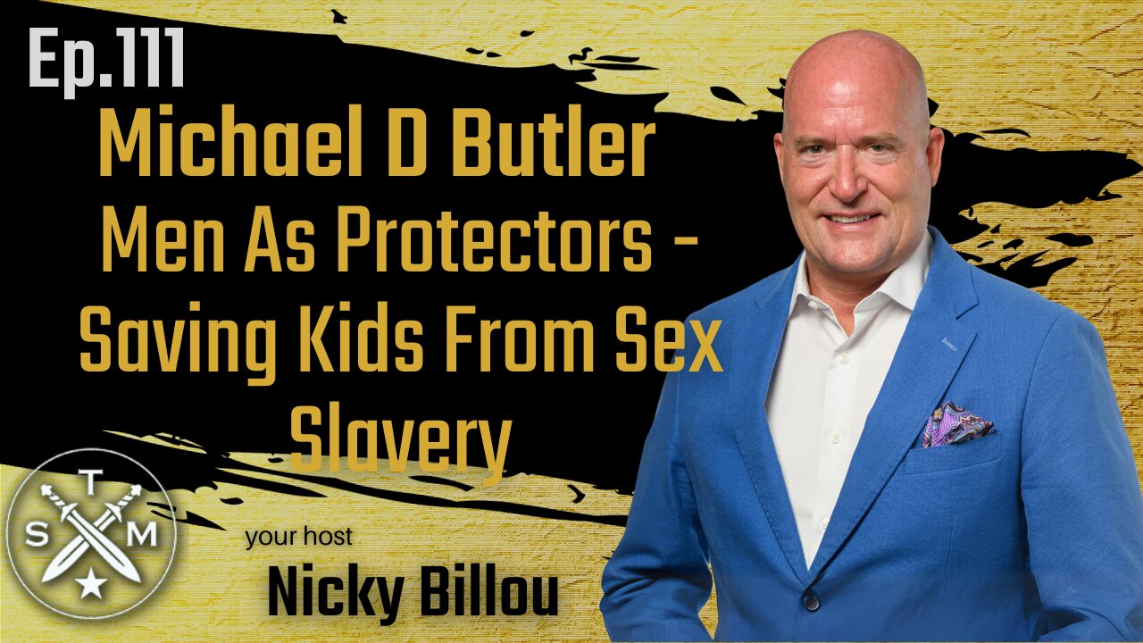 SMP EP111: Michael D Butler - Men As Protectors - Saving Kids From Sex Slavery