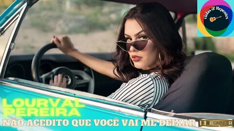 NÃO ACREDITO QUE VOCÊ VAI ME DEIXAR LOURIVAL PEREIRA AUTOR E INTÉRPRETE