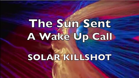 SOLAR KILLSHOT | The Sun Sent a Wake-Up Call