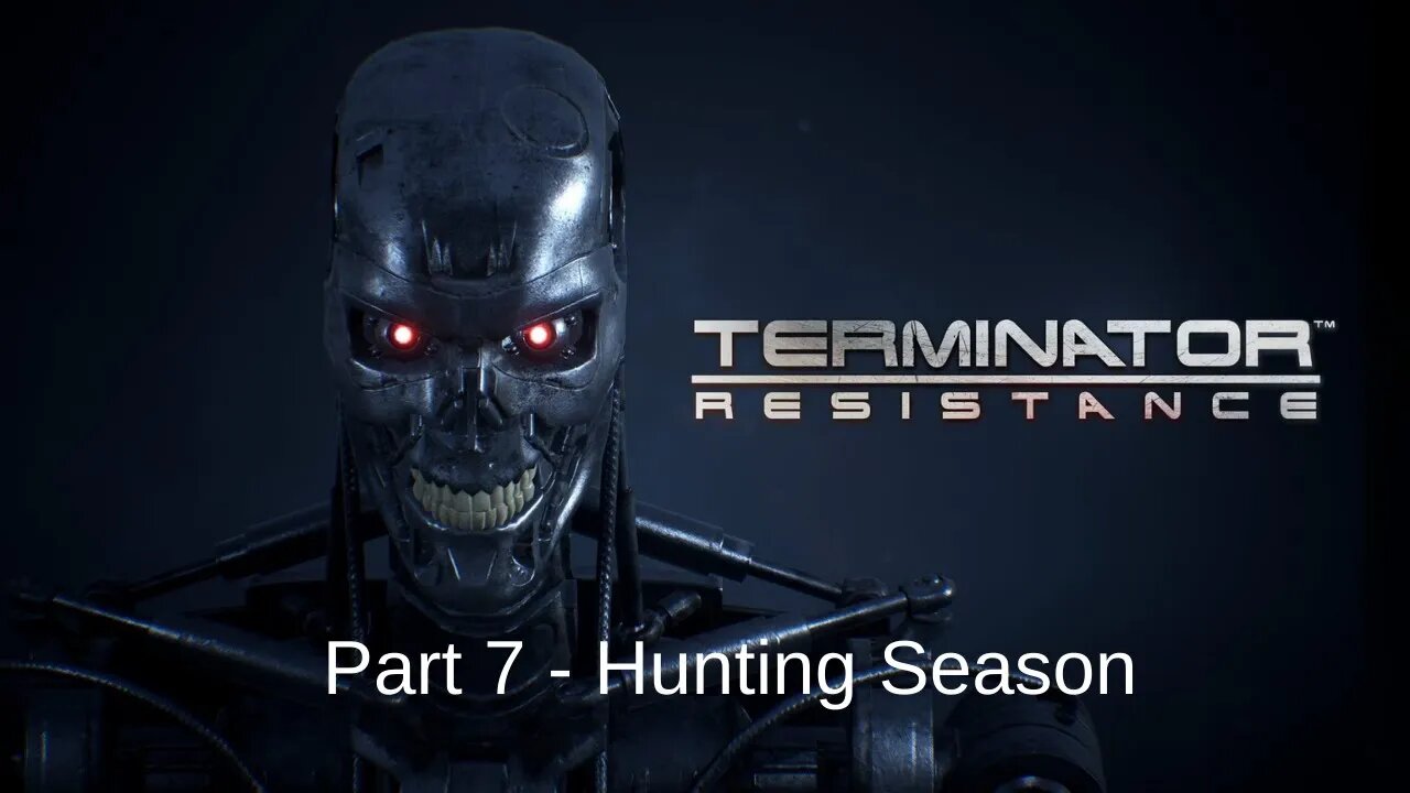 Terminator Resistance Gameplay Walkthrough Part 7 Hunting Season - No Commentary (HD 60FPS)