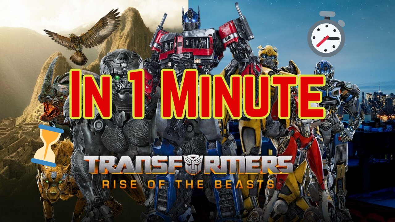 Movie In a Minute - Transformers: Rise of the Beasts