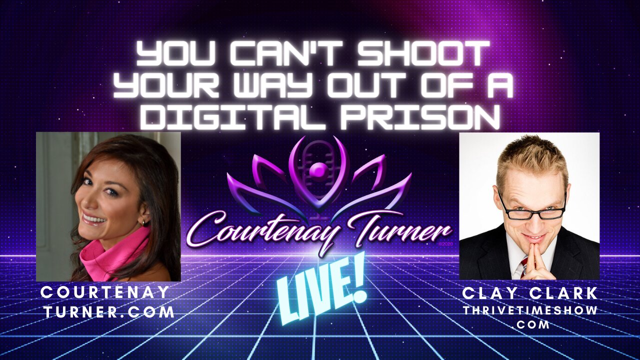 You can’t shoot your way out of a digital prison w/Clay Clark| The Courtenay Turner Podcast