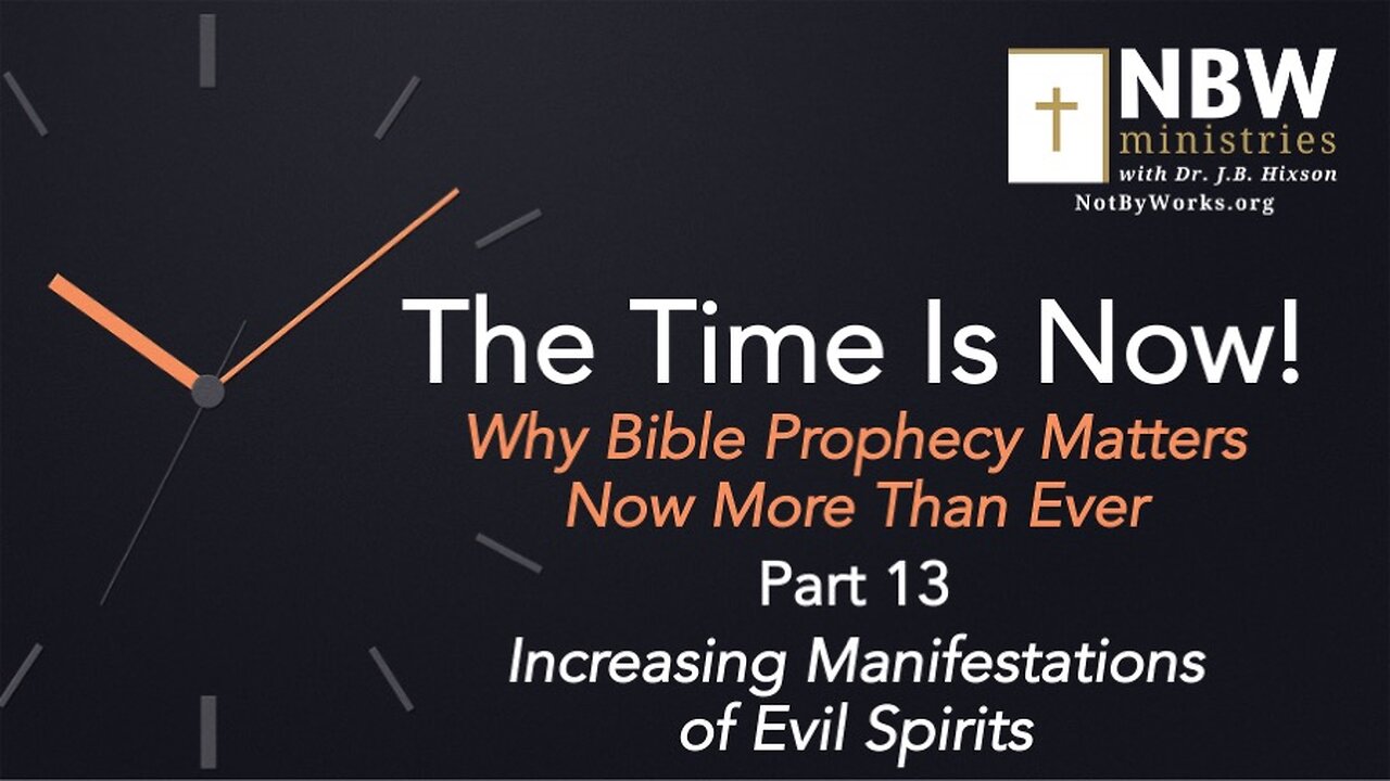 The Time Is Now Part 13 (Increasing Manifestations of Evil Spirits)