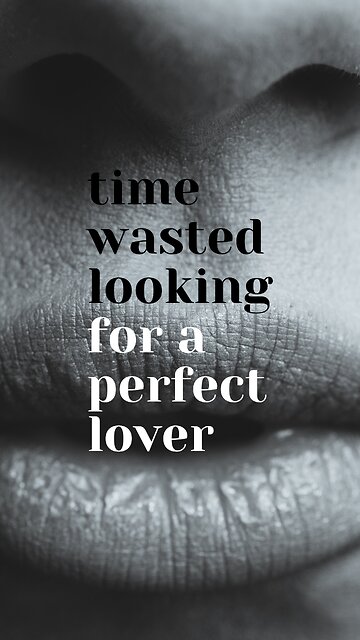 Creating the Perfect Love: Stop Wasting Time on the Search