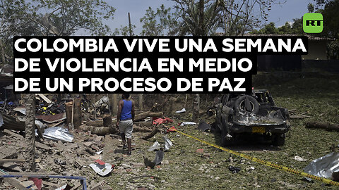 Colombia vive una semana de violencia en medio de un proceso de paz