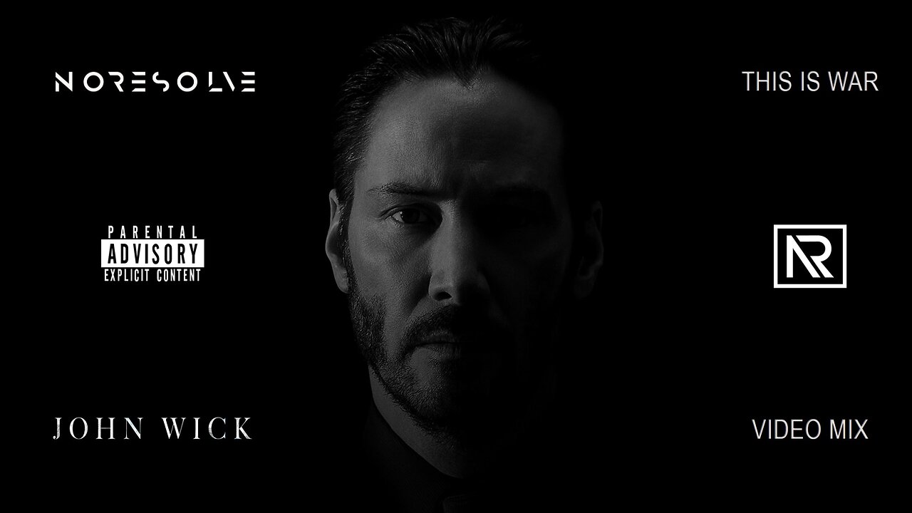 No Resolve- This Is War (John Wick Video Mix)