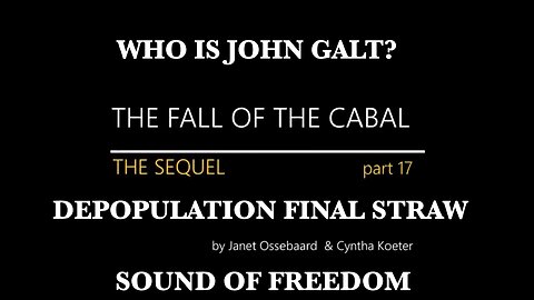 The Sequel to the fall of the Cabal - Part 17 DEPOPULATION-VACCINES-THE FINAL STRAW. THX John Galt