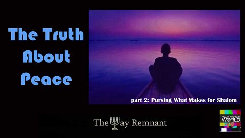 The Truth About Peace part 2 Pursing What Makes for Shalom