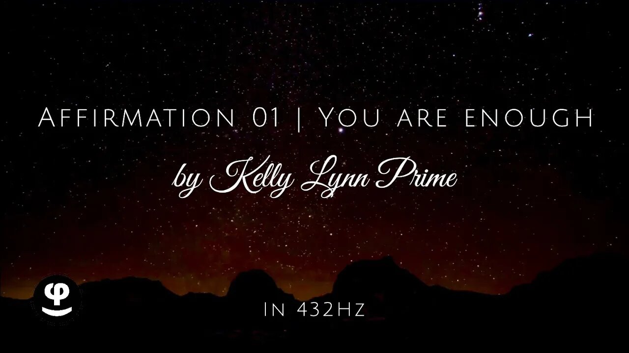 Affirmation 01 | You Are Enough | Kelly Lynn Prime | 432Hz