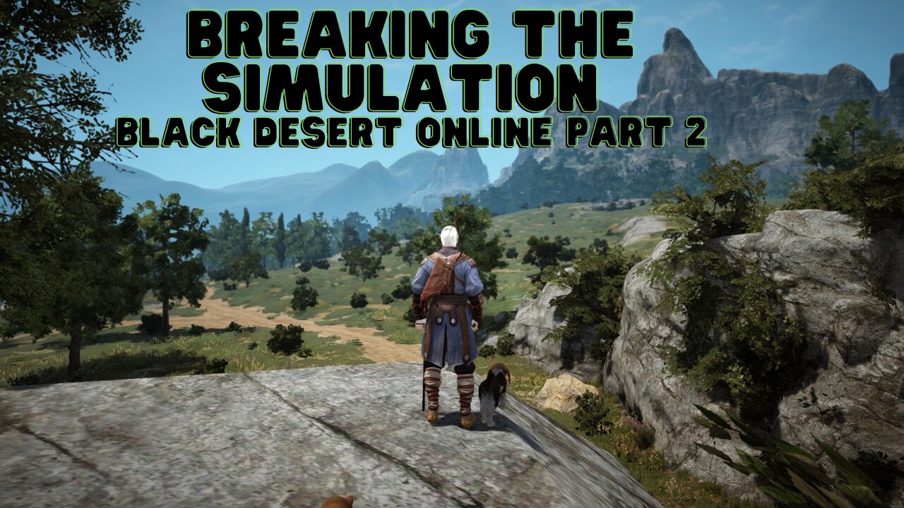 Black Desert Online Part 2 | Breaking the Simulation