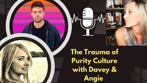 The Trauma of Purity Culture with Davey and Angie #iblp