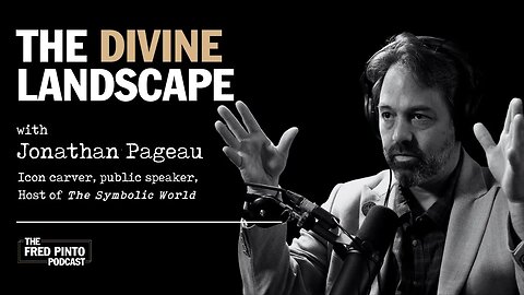 Fred Pinto Podcast | The Divine Landscape, with Jonathan Pageau