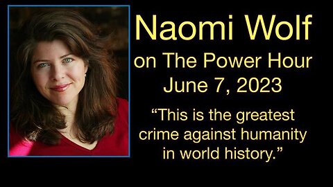 Naomi Wolf on The Power Hour, June 07, 2023