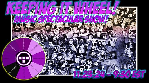 🚨Keeping it Wheel!- Music Spectacular Show! 11.23.24 - 9:30 EST🚨