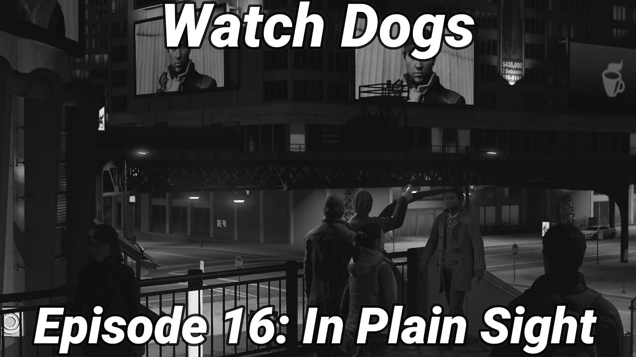 Watch Dogs Episode 16: In Plain Sight