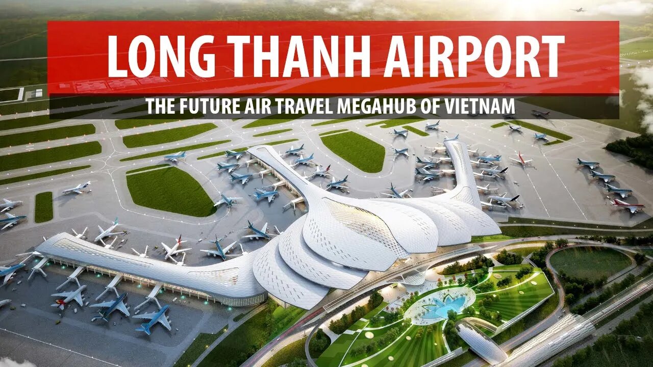 Long Thanh Airport: Vietnam's Future Air Travel Megahub