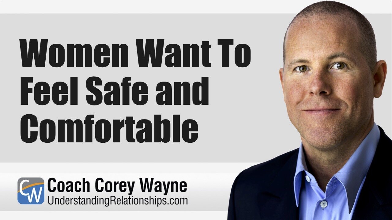 Women Want To Feel Safe and Comfortable