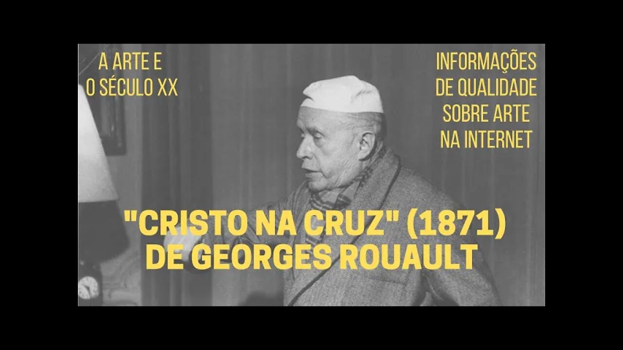 A Arte e o Século XX − "CRISTO NA CRUZ" (1871), DE GEORGES ROUAULT