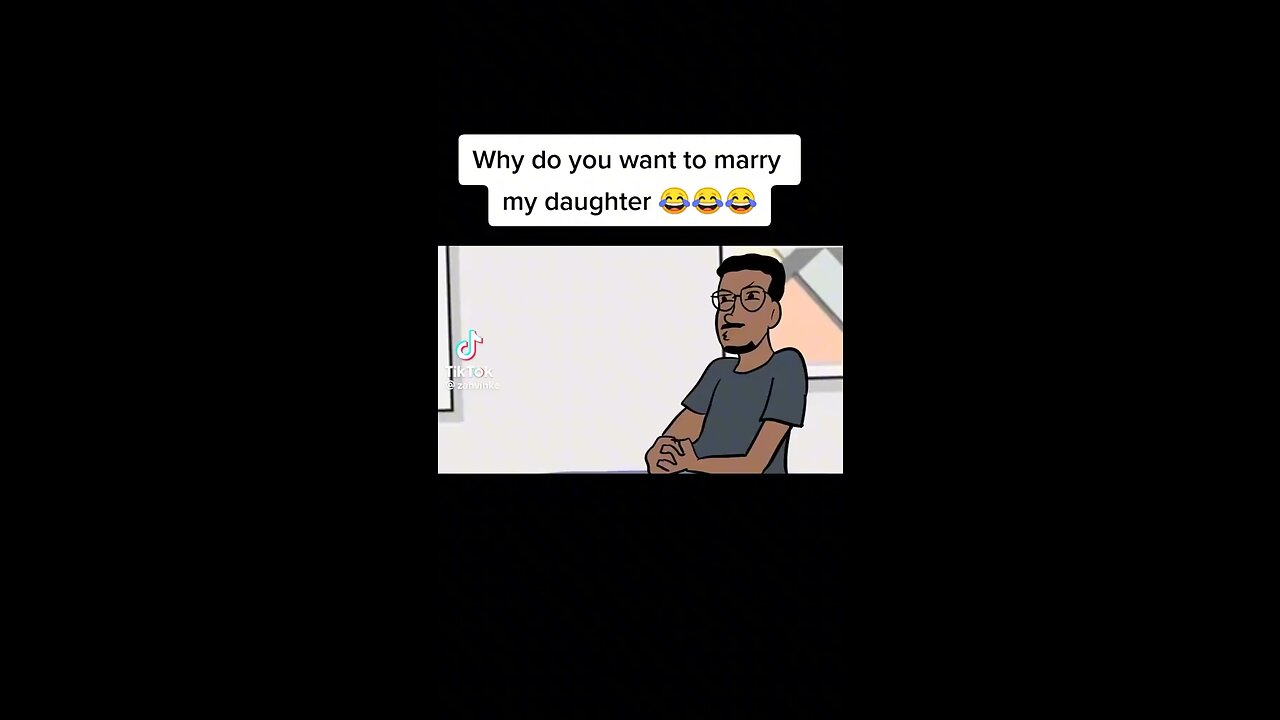 Why do you wanna marry my daughter 😹😹😹