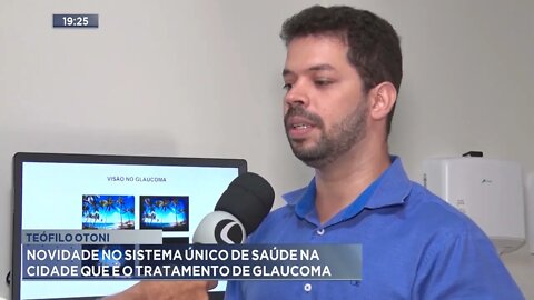 Teófilo Otoni: Novidade no sistema único de saúde na cidade que é o tratamento de glaucoma