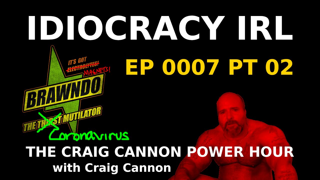 We Live in Idiocracy | The Craig Cannon Power Hour with Craig Cannon | Ep 7 Pt 2 [SIQA_7.2]