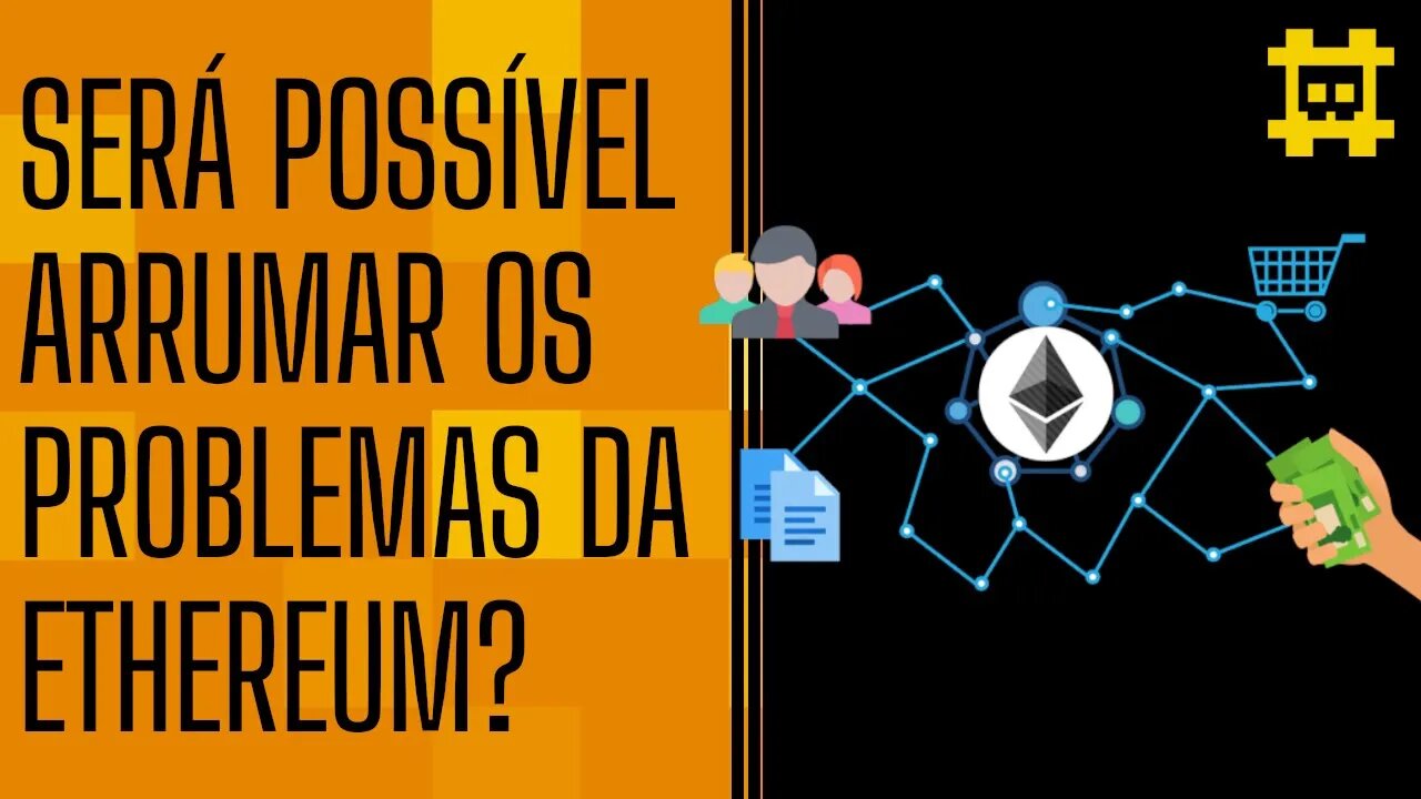 É possível a Ethereum virar descentralizada e solucionar os problemas que Vitalik disse ter? [CORTE]