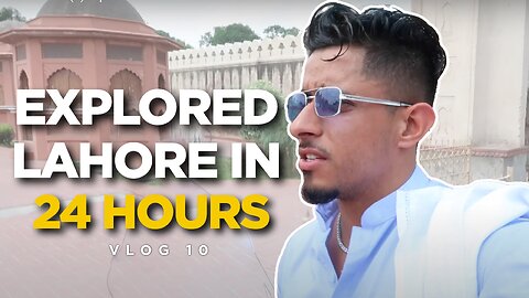 MY FIRST TIME IN LAHORE! (VLOG 10)