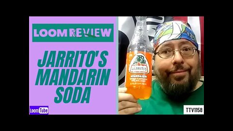 LOOM REVIEW - JARRITO'S MANDARIN SODA - 022221 TTV1158