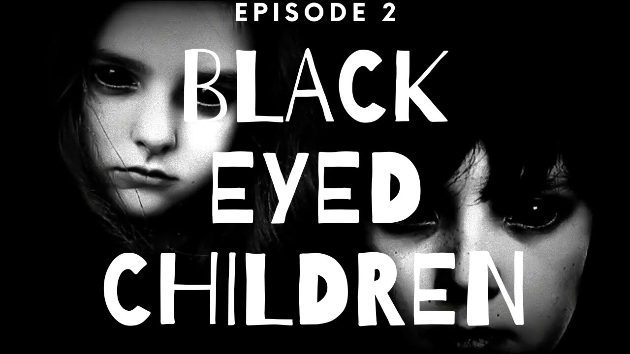 Path of Questions - Episode 2 - Black Eyed Children